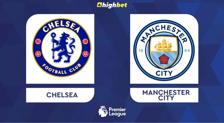 Chelsea vs Manchester City – HighBet Match Preview