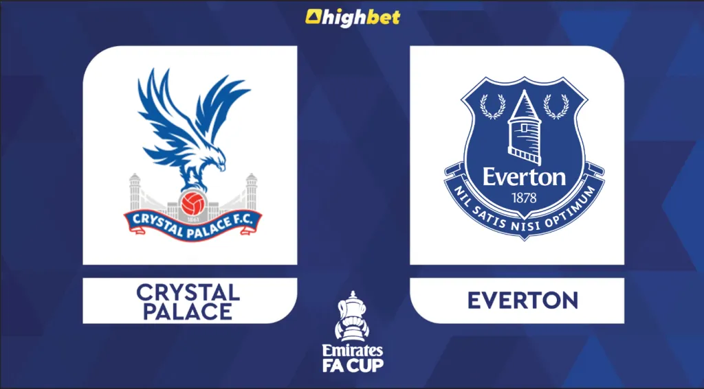 Crystal Palace vs Everton &ndash; FA Cup &ndash; HighBet Blog
