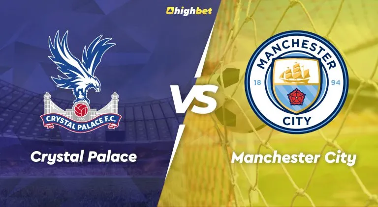 Crystal Palace vs Manchester City – EPL – HighBet Blog