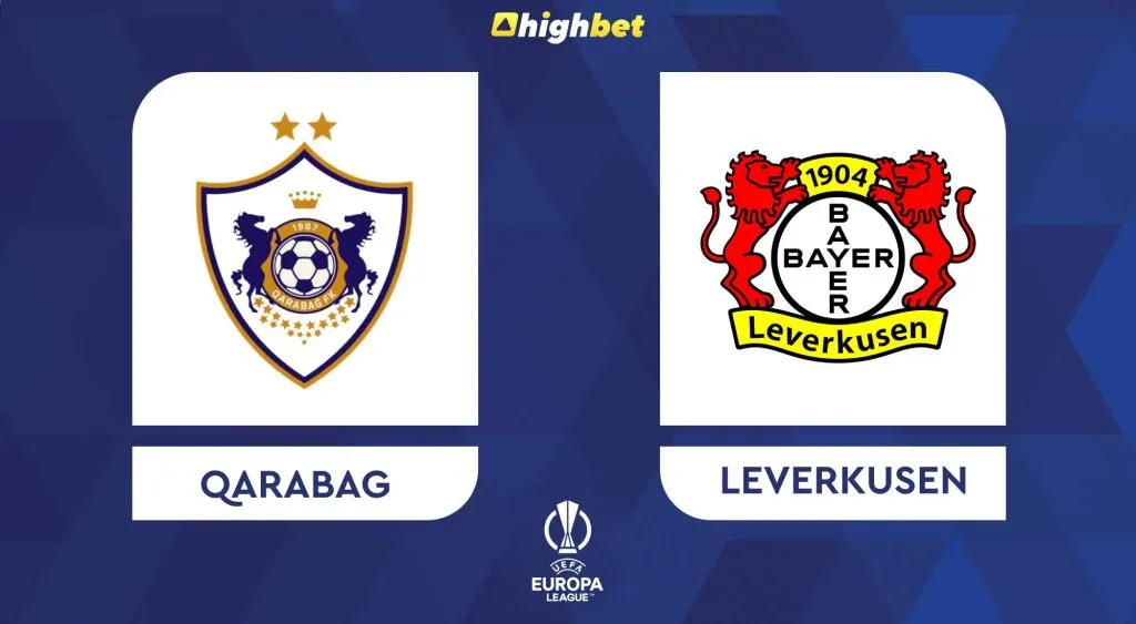 Qarabag FK vs Leverkusen &ndash; Highbet UEFA Europa League Preview