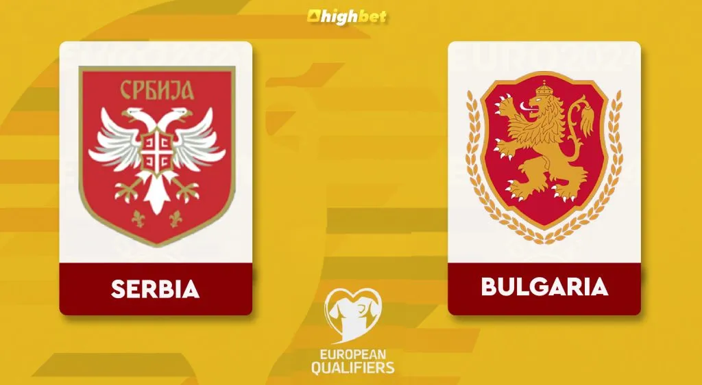 Serbia vs Bulgaria &ndash; Highbet Euro Qualification Preview