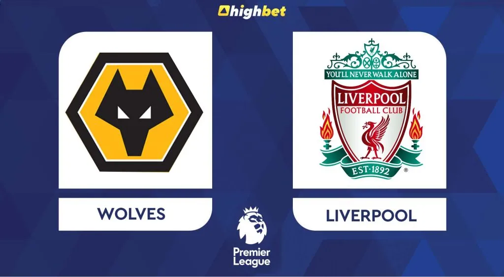 Wolves vs Liverpool &ndash; highbet Premier League Pre-Match Analysis