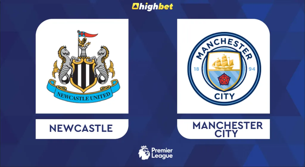 Newcastle vs Man City &ndash; highbet Premier League Prediction