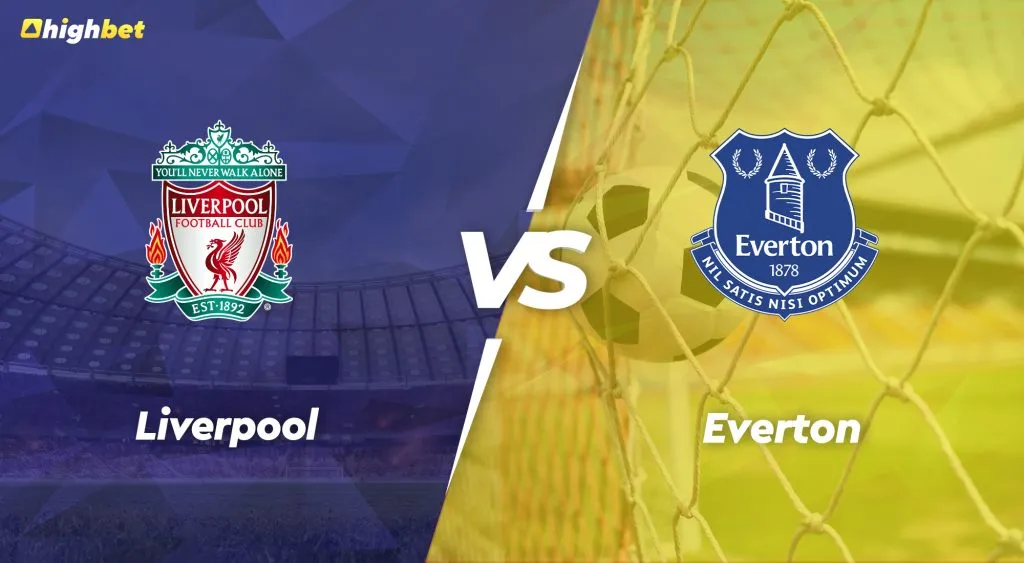 Liverpool vs Everton &ndash; Premier League Preview &ndash; HighBet