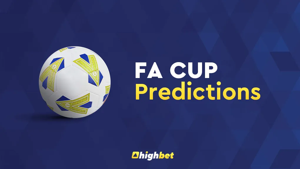 FA Cup betting tips! 28.02.24 &ndash; HighBet Blog