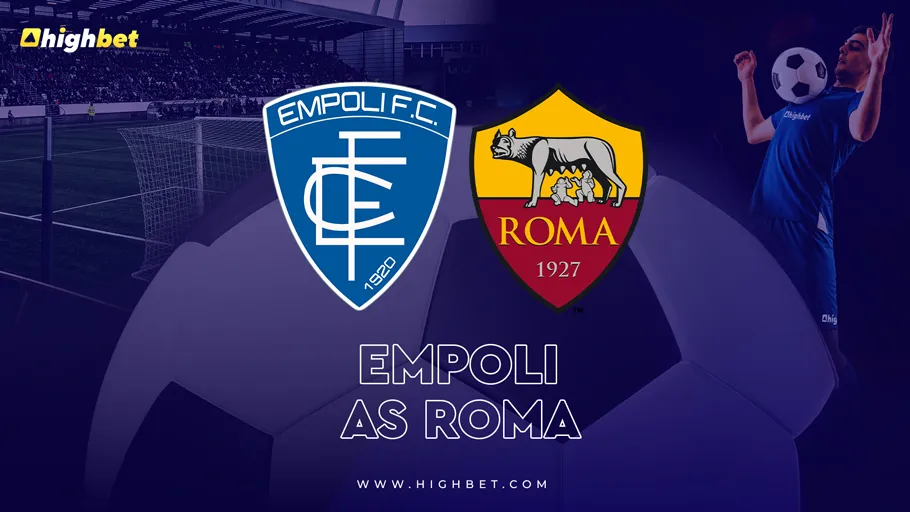 Empoli vs AS Roma &ndash; highbet Match Preview