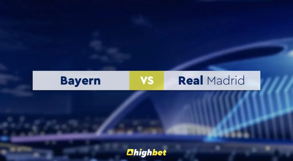 Bayern vs Real Madrid &ndash; Highbet UEFA Champions League Preview