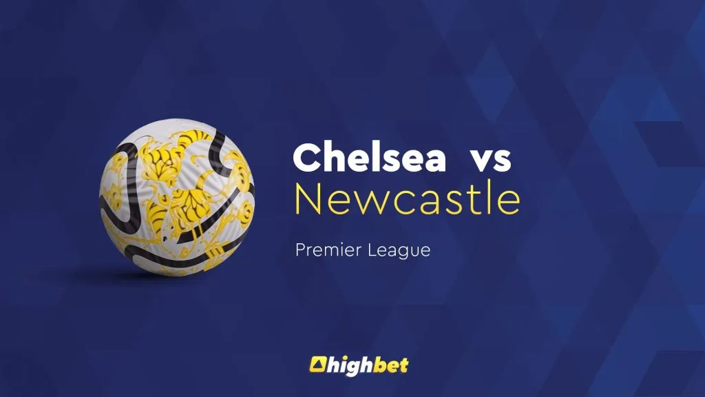 Chelsea vs Newcastle &ndash; Prediction &ndash; HighBet Blog