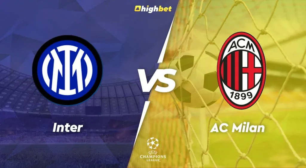 Inter vs AC Milan &ndash; highbet UEFA Champions League Pre-Match Analysis