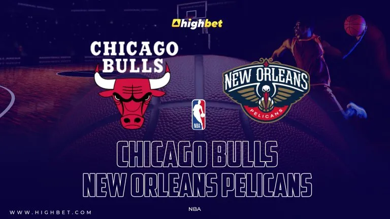 Chicago Bulls vs New Orleans Pelicans – NBA- HighBet Blog