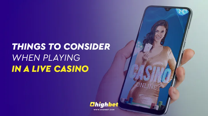 THINGS TO CONSIDER WHEN PLAYING IN A LIVE CASINO