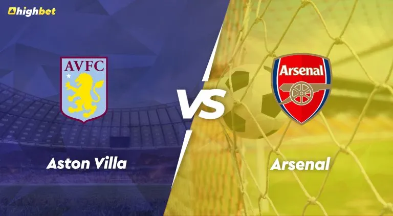 Aston Villa vs Arsenal – Premier League Preview – HighBet