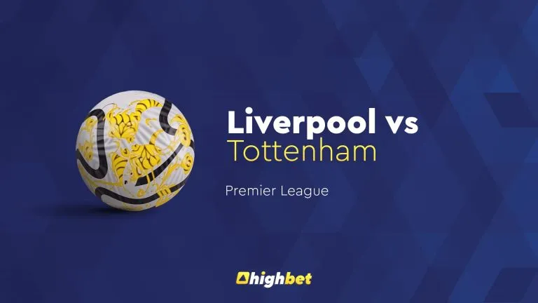 Liverpool vs Tottenham – Highbet Preview – Premier League Prediction