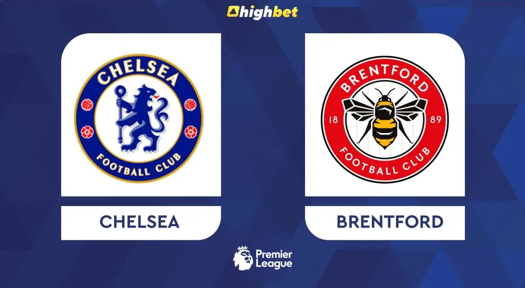 Chelsea vs Brentford &ndash; Premier League &ndash; HighBet Blog
