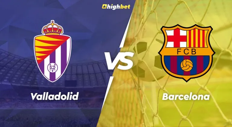Valladolid vs Barcelona – highbet La Liga Pre-Match Analysis