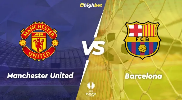 Man United vs Barcelona – highbet Europa League Pre-Match Analysis