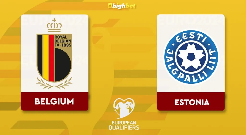 Belgium v Estonia &ndash; UEFA Euro Qualifications &ndash; HighBet Blog
