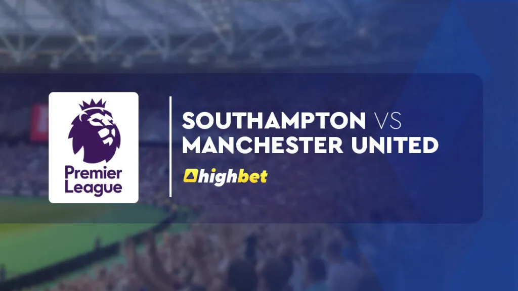 Southampton vs Manchester United Premier League Round 4