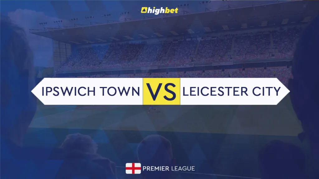 Ipswich Town vs Leicester City Football Club Match Preview