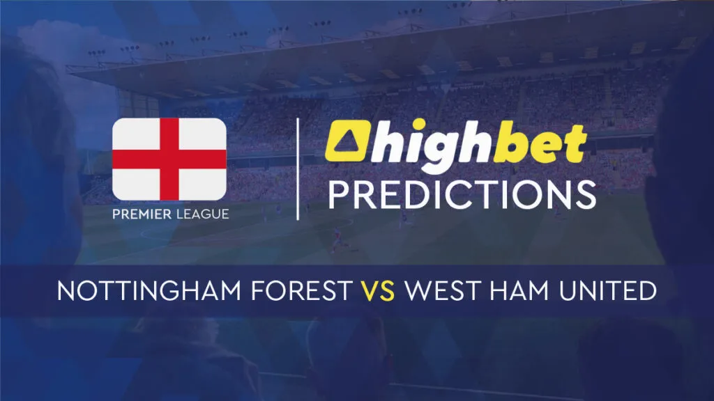 Nottingham Forest vs West Ham United Football Club Match Preview