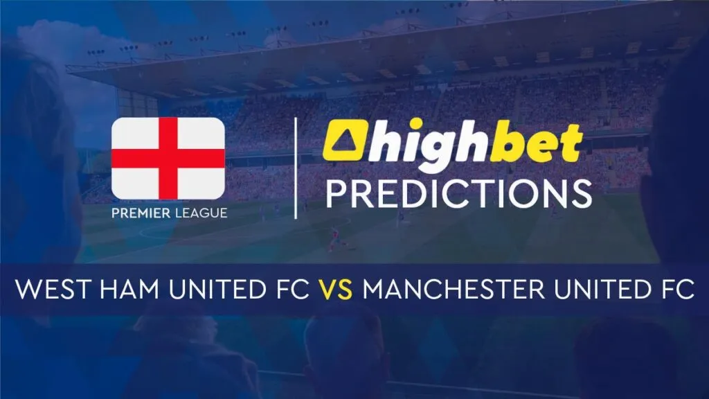 Match Prediction West Ham United vs Manchester United
