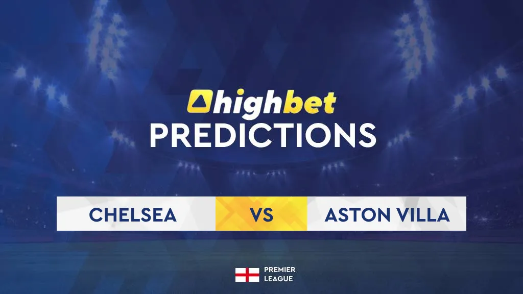 Chelsea vs Aston Villa &ndash; Predictions & Odds