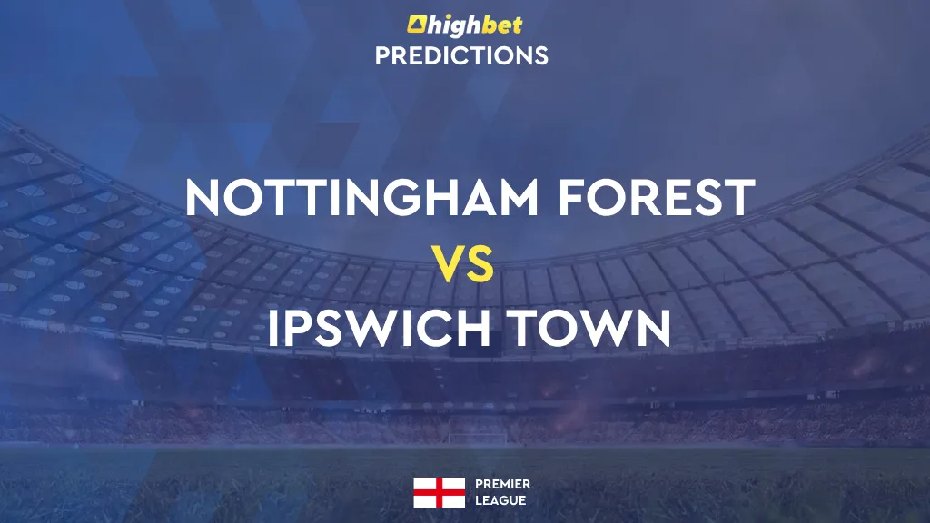 Nottingham Forest vs Ipswich Town Match Preview