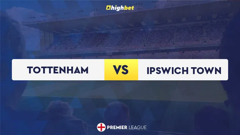 Tottenham vs Ipswich Town Match Preview