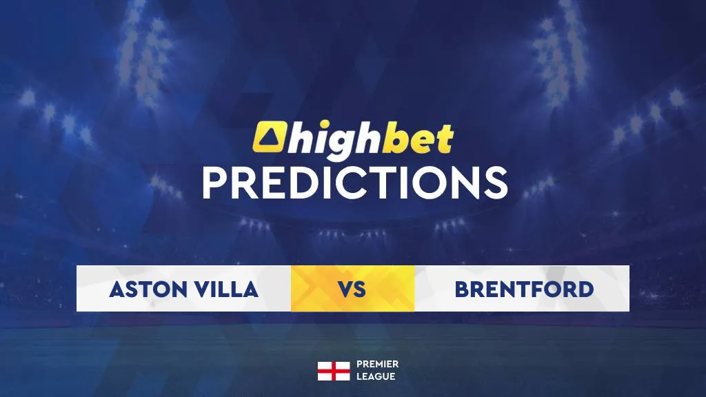 Aston Villa vs Brentford &ndash; Predictions, Picks & Odds