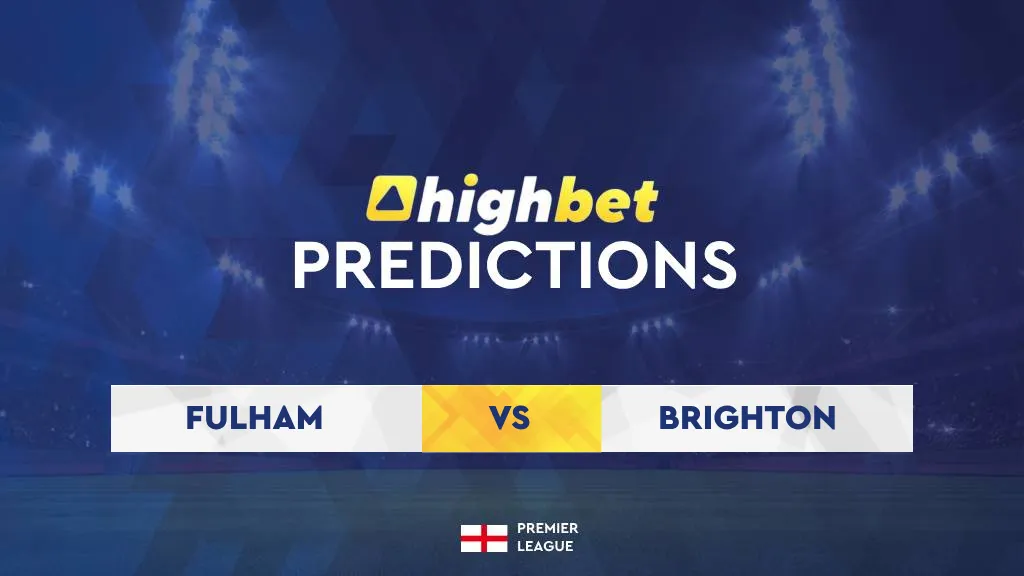 Fulham vs Brighton & Hove Albion Match Preview
