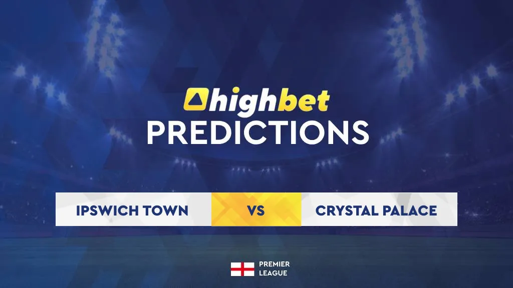 Ipswich Town vs Crystal Palace Match Preview