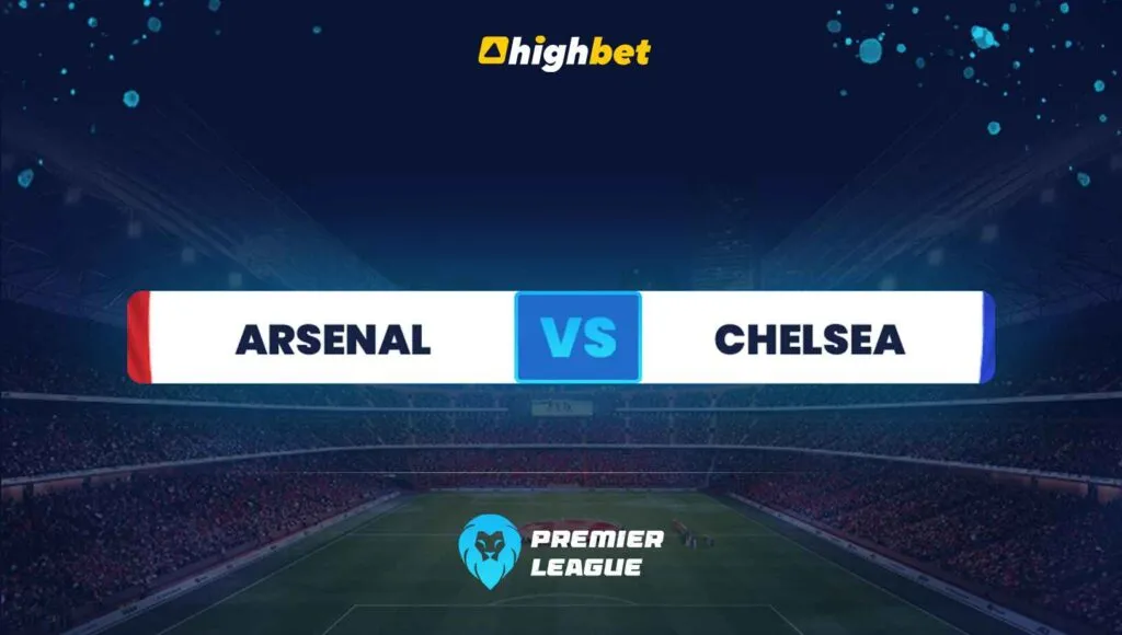 Arsenal vs Chelsea | Highbet Premier League Prediction