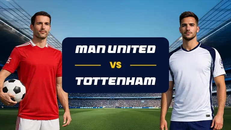Manchester United vs Tottenham Hotspur | Highbet Preview