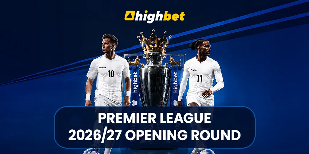 Premier League 2026/27 Opening Round | Highbet Preview ⚽