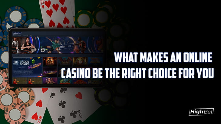 What Makes An Online Casino The Right Choice For You