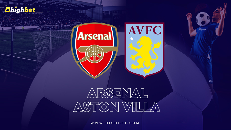 Arsenal vs Aston Villa &ndash; HighBet Premier League Preview