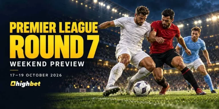Premier League Round 7 Preview – Highbet Betting Action ⚽
